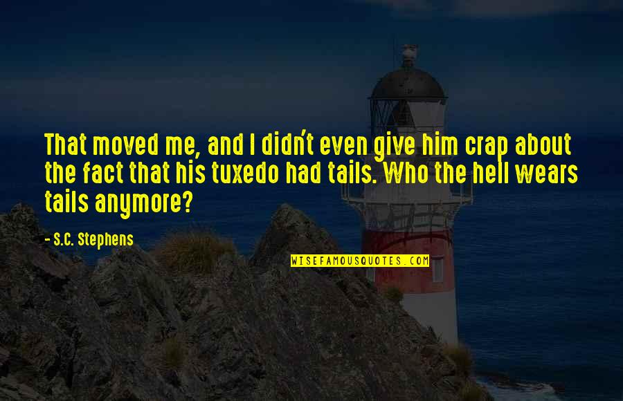 Tuxedo Quotes By S.C. Stephens: That moved me, and I didn't even give