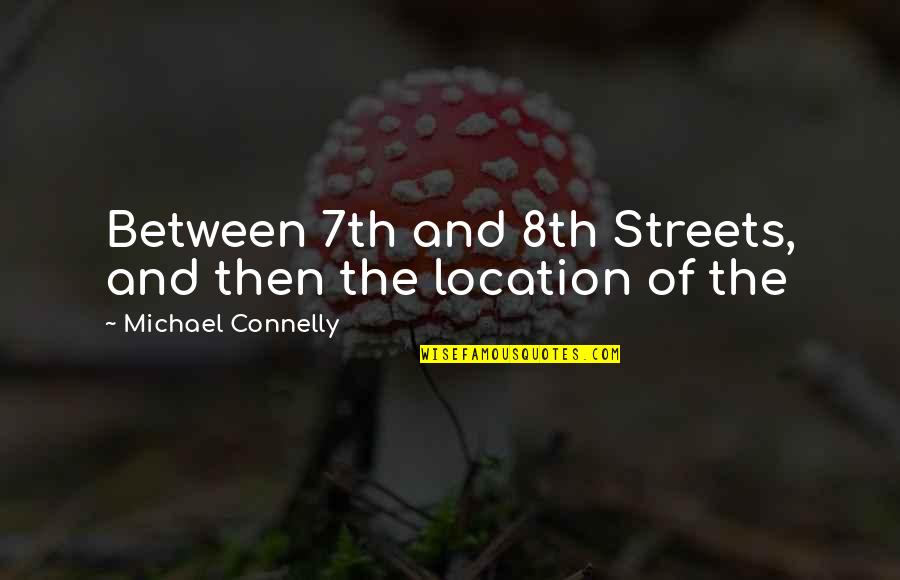 Tuyet Dai Quotes By Michael Connelly: Between 7th and 8th Streets, and then the Tuyet Dai Quotes By Michael Connelly: Between 7th and 8th Streets, and then the