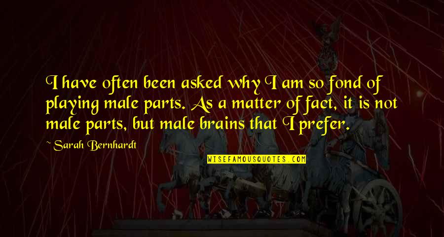 Tuyos O Quotes By Sarah Bernhardt: I have often been asked why I am Tuyos O Quotes By Sarah Bernhardt: I have often been asked why I am