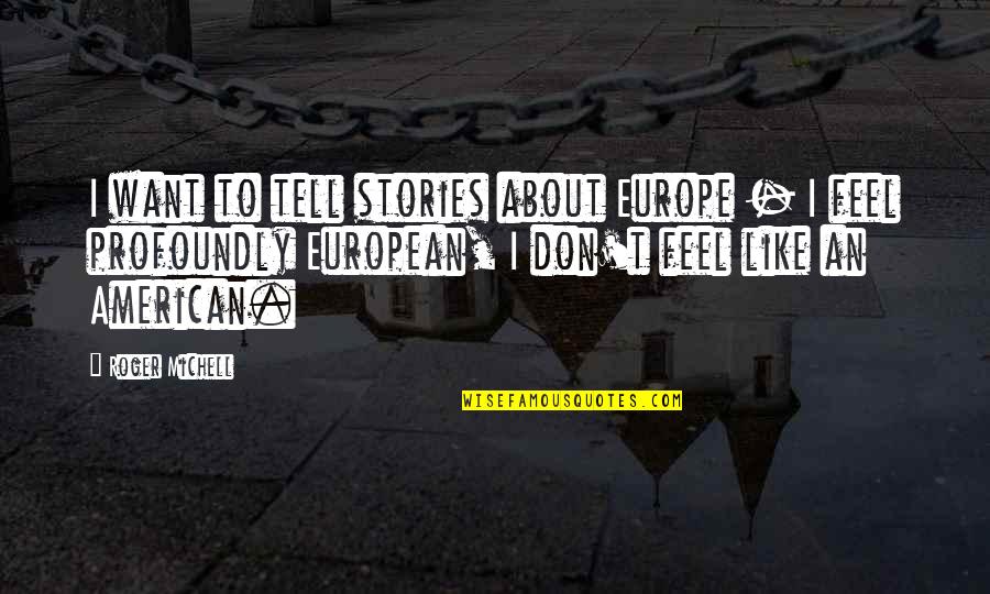 Tuzio Hydronic Towel Quotes By Roger Michell: I want to tell stories about Europe - Tuzio Hydronic Towel Quotes By Roger Michell: I want to tell stories about Europe -