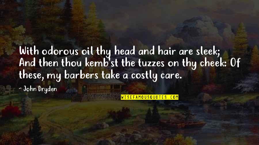 Tuzzes Quotes By John Dryden: With odorous oil thy head and hair are