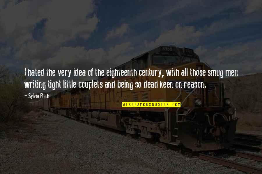 Tuzzi Quotes By Sylvia Plath: I hated the very idea of the eighteenth