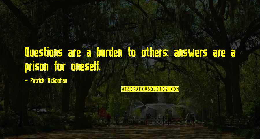 Tuzzios Italian Quotes By Patrick McGoohan: Questions are a burden to others; answers are