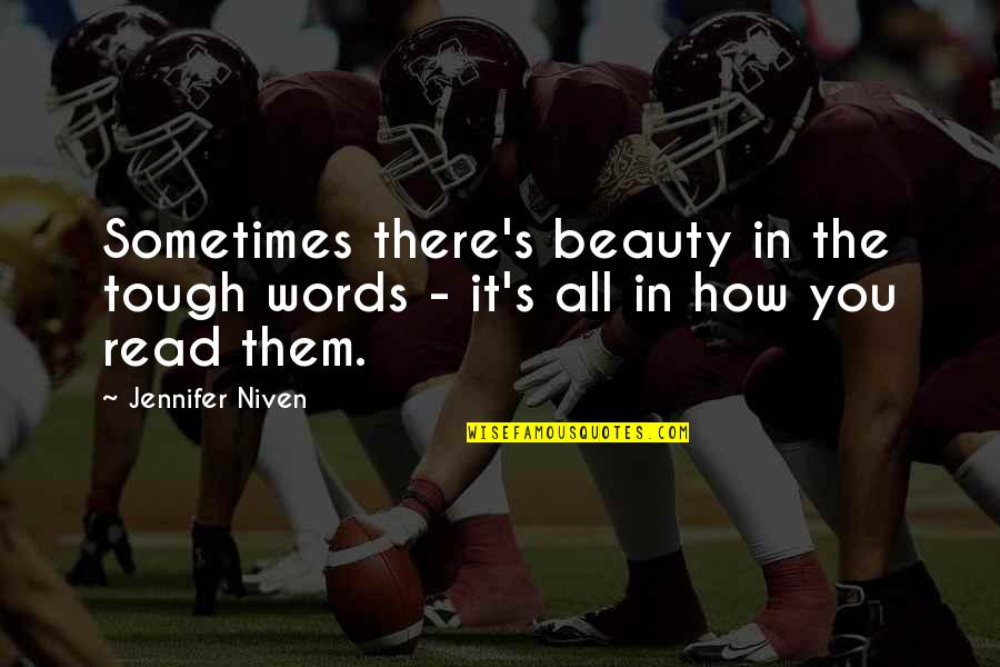 Tuzzy Quotes By Jennifer Niven: Sometimes there's beauty in the tough words -