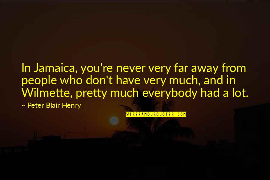 Tv Comedy Quotes By Peter Blair Henry: In Jamaica, you're never very far away from