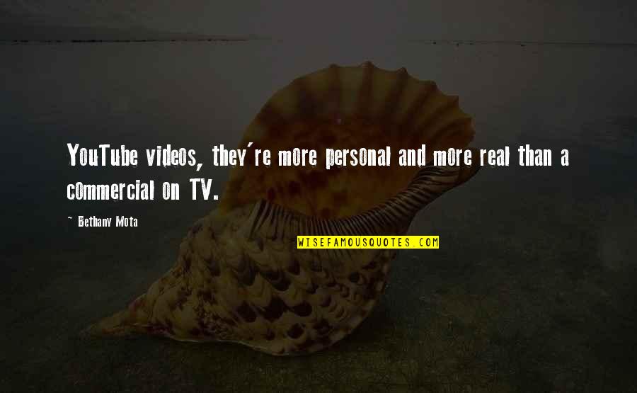 Tv Commercial Quotes By Bethany Mota: YouTube videos, they're more personal and more real