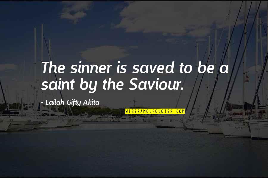 Tv Evangelist Quotes By Lailah Gifty Akita: The sinner is saved to be a saint