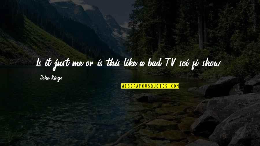 Tv Is Bad Quotes By John Ringo: Is it just me or is this like Tv Is Bad Quotes By John Ringo: Is it just me or is this like