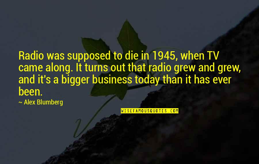 Tv On The Radio Quotes By Alex Blumberg: Radio was supposed to die in 1945, when