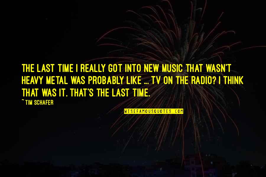 Tv On The Radio Quotes By Tim Schafer: The last time I really got into new