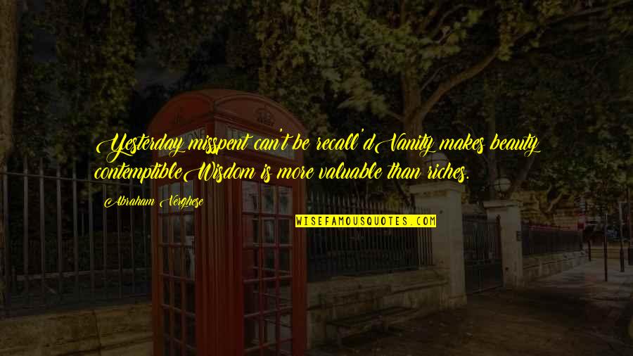 Tv Programme Revenge Quotes By Abraham Verghese: Yesterday misspent can't be recall'dVanity makes beauty contemptibleWisdom Tv Programme Revenge Quotes By Abraham Verghese: Yesterday misspent can't be recall'dVanity makes beauty contemptibleWisdom