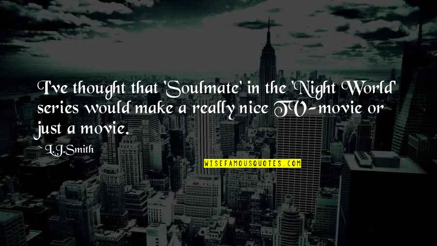 Tv Series In Quotes By L.J.Smith: I've thought that 'Soulmate' in the 'Night World'