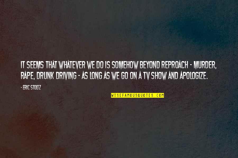 Tv Show Quotes By Eric Stoltz: It seems that whatever we do is somehow Tv Show Quotes By Eric Stoltz: It seems that whatever we do is somehow