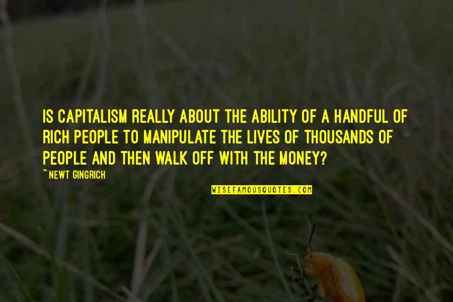 Tv Show Thunderbirds Quotes By Newt Gingrich: Is capitalism really about the ability of a