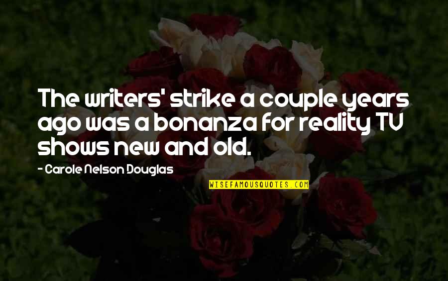 Tv Shows Are In Quotes By Carole Nelson Douglas: The writers' strike a couple years ago was Tv Shows Are In Quotes By Carole Nelson Douglas: The writers' strike a couple years ago was