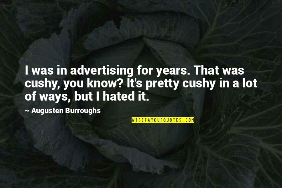 Tv Viewing Quotes By Augusten Burroughs: I was in advertising for years. That was