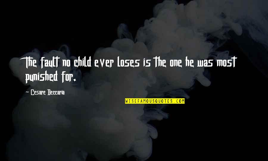 Tv Viewing Quotes By Cesare Beccaria: The fault no child ever loses is the