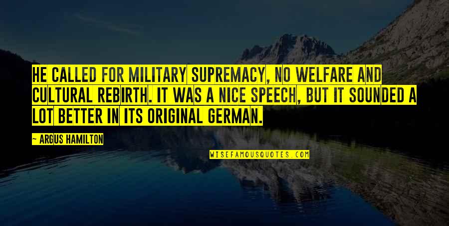 Tv5 News Quotes By Argus Hamilton: He called for military supremacy, no welfare and Tv5 News Quotes By Argus Hamilton: He called for military supremacy, no welfare and