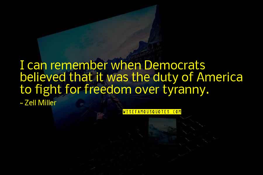 Tva Intracommunautaire Quotes By Zell Miller: I can remember when Democrats believed that it Tva Intracommunautaire Quotes By Zell Miller: I can remember when Democrats believed that it