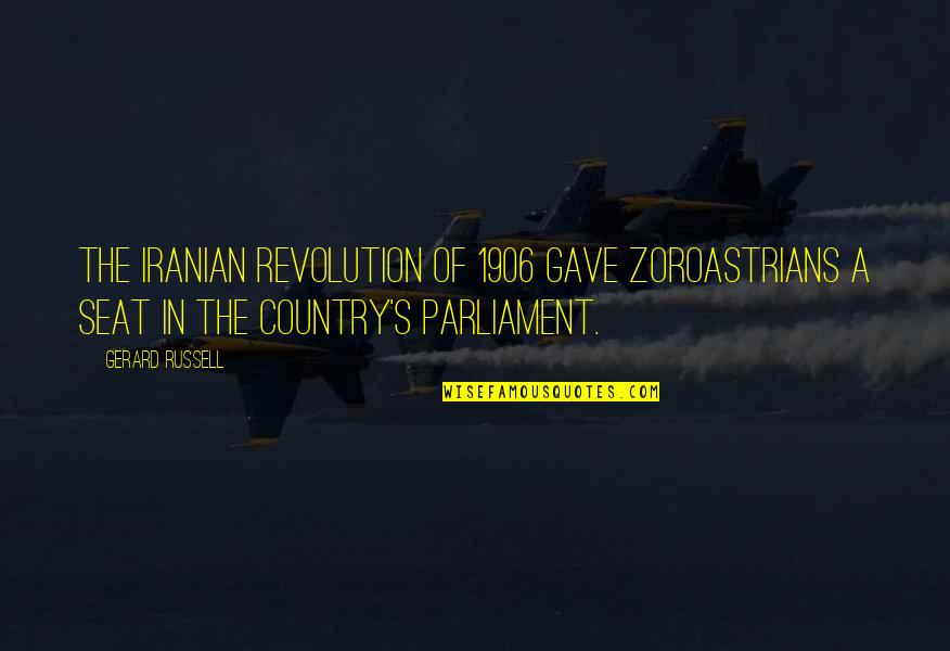 Tvarkos Apra As Quotes By Gerard Russell: The Iranian revolution of 1906 gave Zoroastrians a Tvarkos Apra As Quotes By Gerard Russell: The Iranian revolution of 1906 gave Zoroastrians a