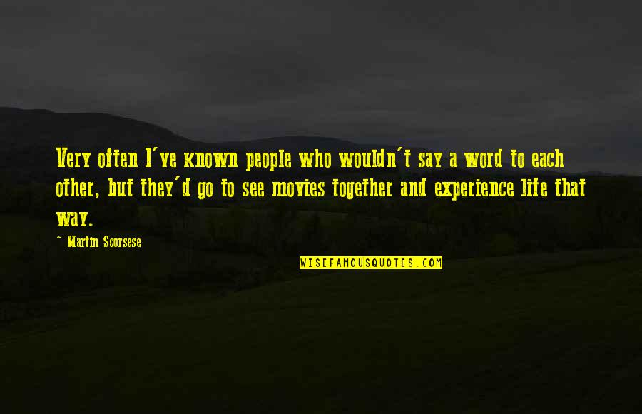 Tvastm Quotes By Martin Scorsese: Very often I've known people who wouldn't say