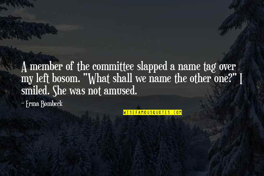 Tvd After School Special Quotes By Erma Bombeck: A member of the committee slapped a name