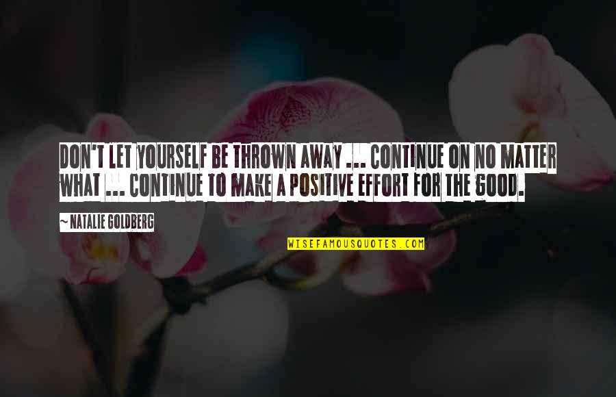Tvd Elena Quotes By Natalie Goldberg: Don't let yourself be thrown away ... Continue Tvd Elena Quotes By Natalie Goldberg: Don't let yourself be thrown away ... Continue