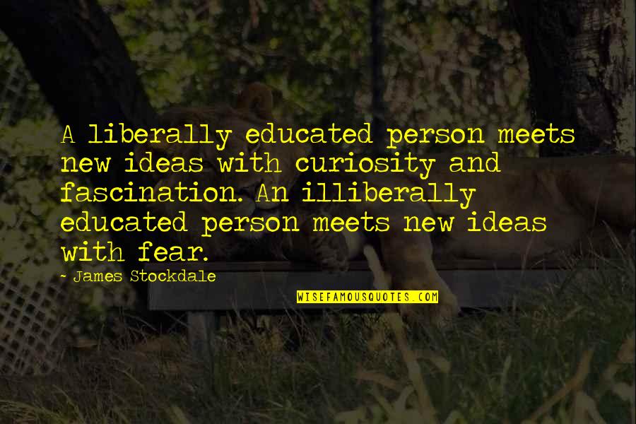 Tvd Iconic Quotes By James Stockdale: A liberally educated person meets new ideas with