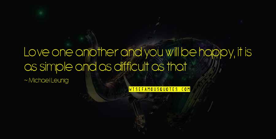 Tvd Love Quotes By Michael Leunig: Love one another and you will be happy,