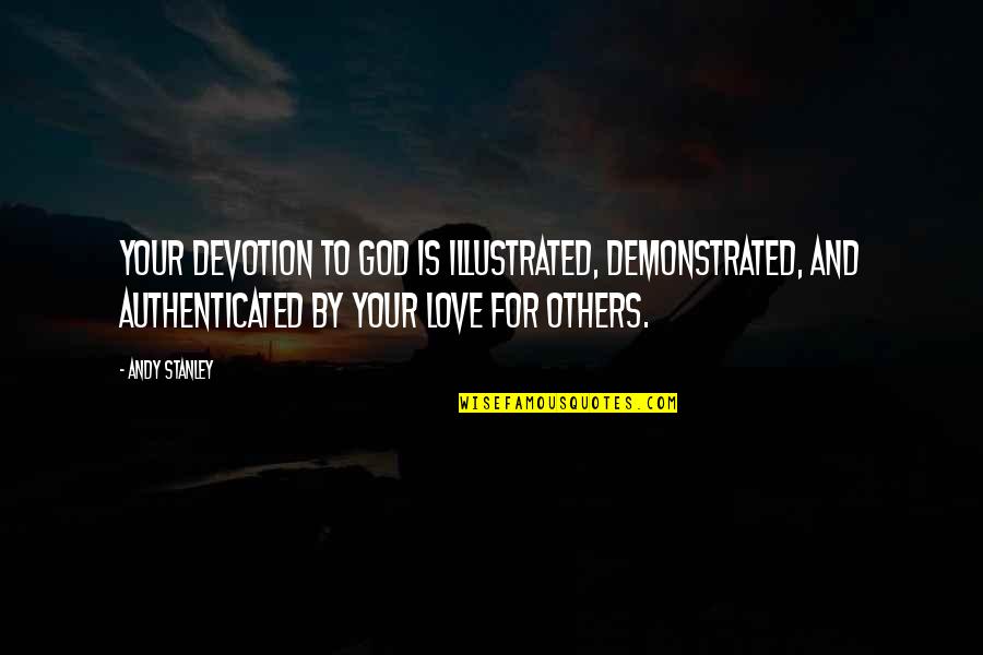 Tvd Quotes By Andy Stanley: Your devotion to God is illustrated, demonstrated, and Tvd Quotes By Andy Stanley: Your devotion to God is illustrated, demonstrated, and
