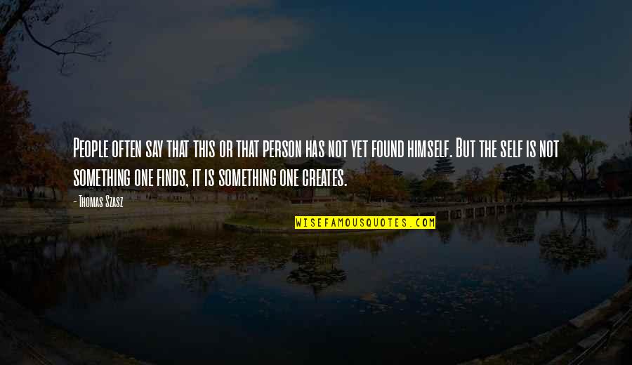 Tvd Quotes By Thomas Szasz: People often say that this or that person Tvd Quotes By Thomas Szasz: People often say that this or that person