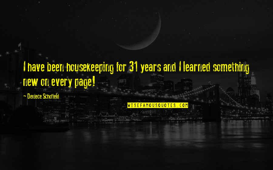Tvedt Davis Quotes By Deniece Schofield: I have been housekeeping for 31 years and