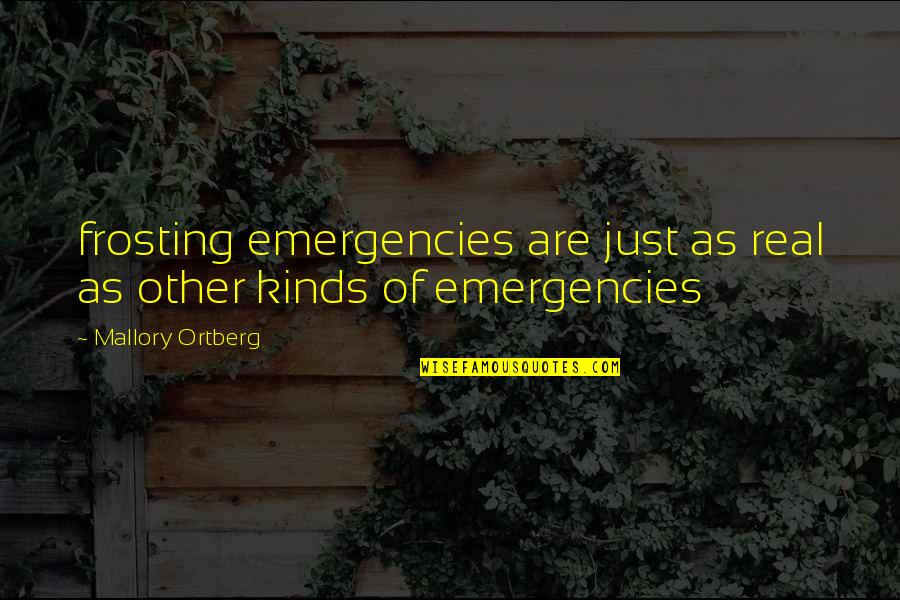 Tversky Kahneman Quotes By Mallory Ortberg: frosting emergencies are just as real as other Tversky Kahneman Quotes By Mallory Ortberg: frosting emergencies are just as real as other