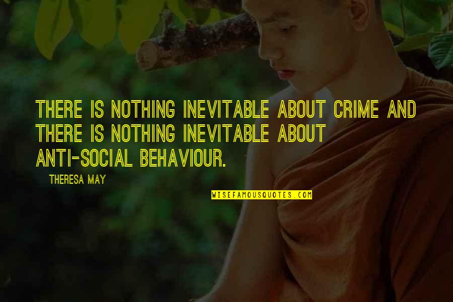 Tvilling Sim Quotes By Theresa May: There is nothing inevitable about crime and there Tvilling Sim Quotes By Theresa May: There is nothing inevitable about crime and there