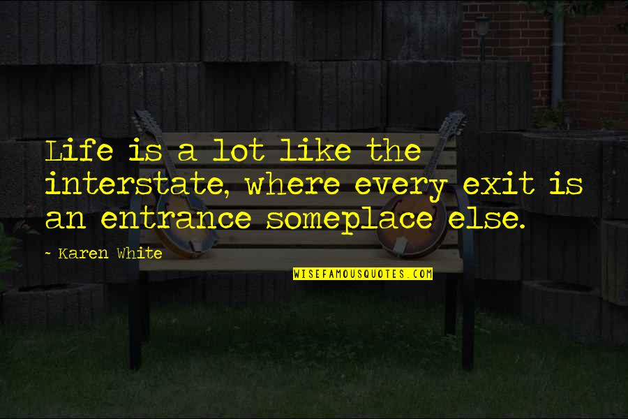 Tvitmkvlelta Quotes By Karen White: Life is a lot like the interstate, where