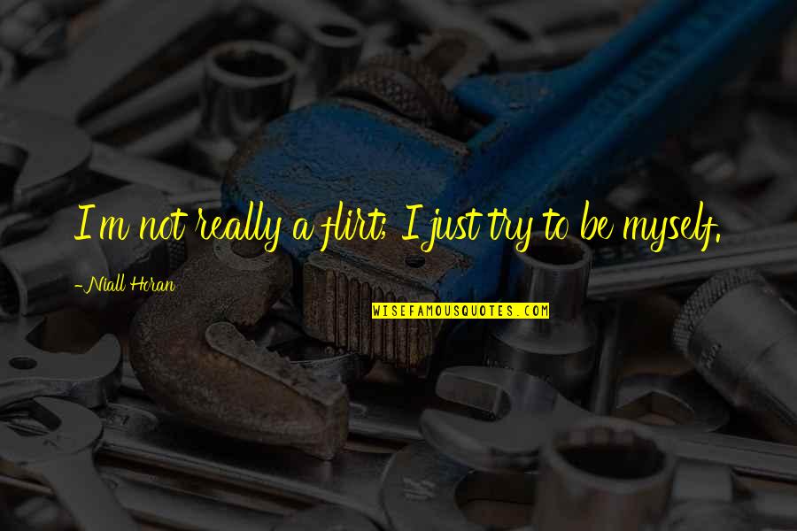Tvitmkvlelta Quotes By Niall Horan: I'm not really a flirt; I just try