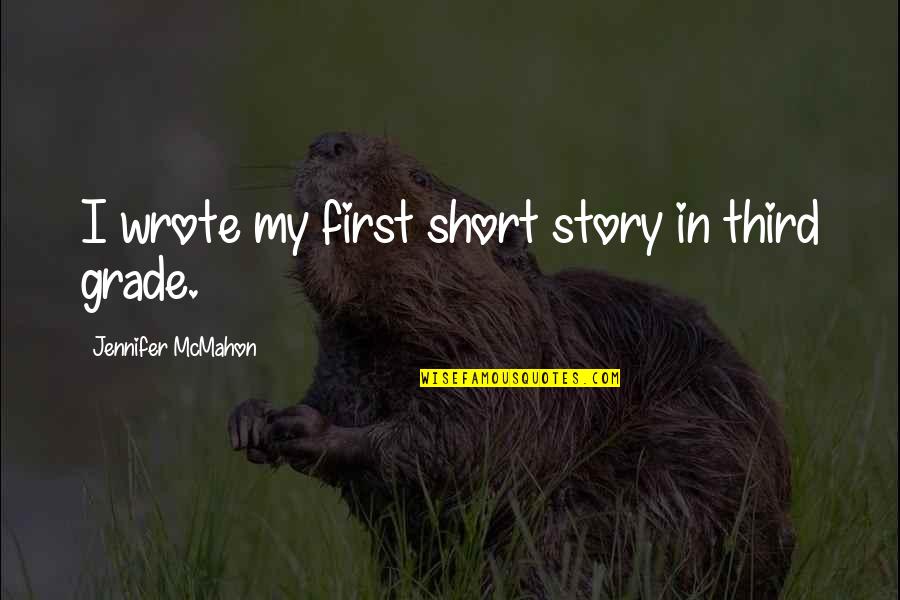 Tvl Strand Quotes By Jennifer McMahon: I wrote my first short story in third Tvl Strand Quotes By Jennifer McMahon: I wrote my first short story in third