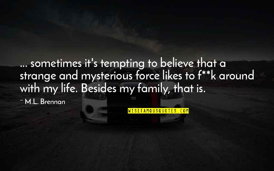 Tvmeubrasil Quotes By M.L. Brennan: ... sometimes it's tempting to believe that a