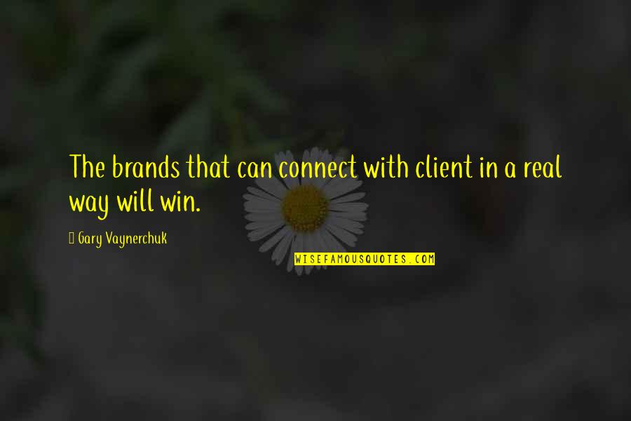 Tvoliver Quotes By Gary Vaynerchuk: The brands that can connect with client in