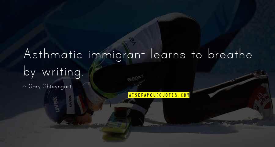 Tvone Streaming Quotes By Gary Shteyngart: Asthmatic immigrant learns to breathe by writing. Tvone Streaming Quotes By Gary Shteyngart: Asthmatic immigrant learns to breathe by writing.
