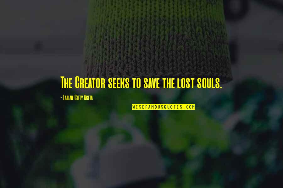 Tvor M Tvor Quotes By Lailah Gifty Akita: The Creator seeks to save the lost souls.