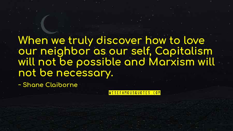 Tvrd Souhl Sky Quotes By Shane Claiborne: When we truly discover how to love our