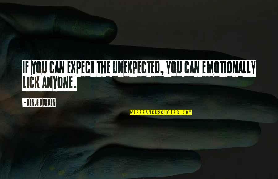 Tvrdos Quotes By Benji Durden: If you can expect the unexpected, you can