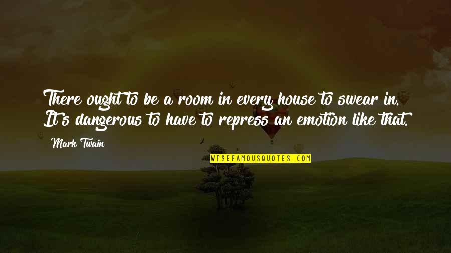 Twain's Quotes By Mark Twain: There ought to be a room in every