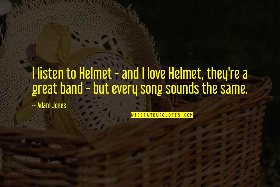 Twainscan Quotes By Adam Jones: I listen to Helmet - and I love