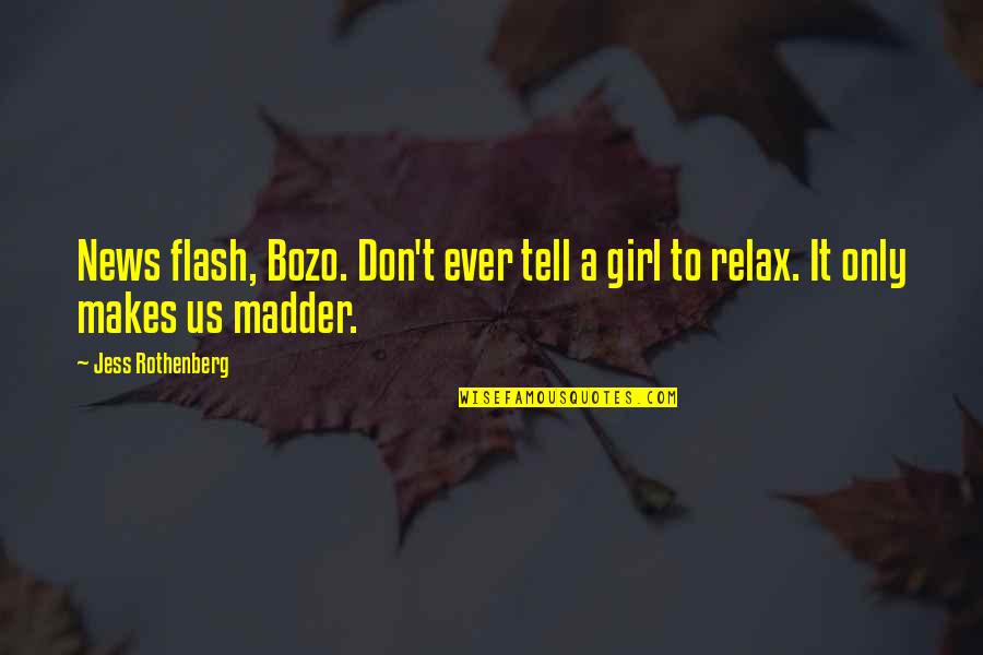 Twardoch Cytaty Quotes By Jess Rothenberg: News flash, Bozo. Don't ever tell a girl