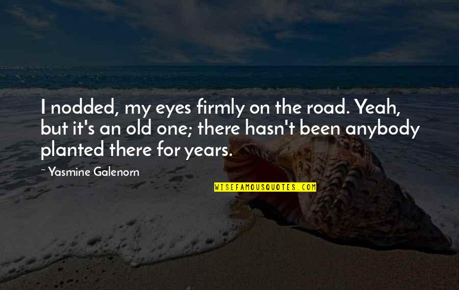 Twarze Dzieci Quotes By Yasmine Galenorn: I nodded, my eyes firmly on the road.