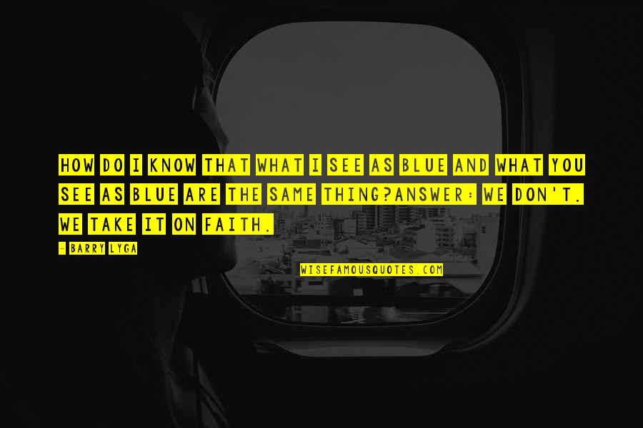 Twarzyczka Quotes By Barry Lyga: How do i know that what I see