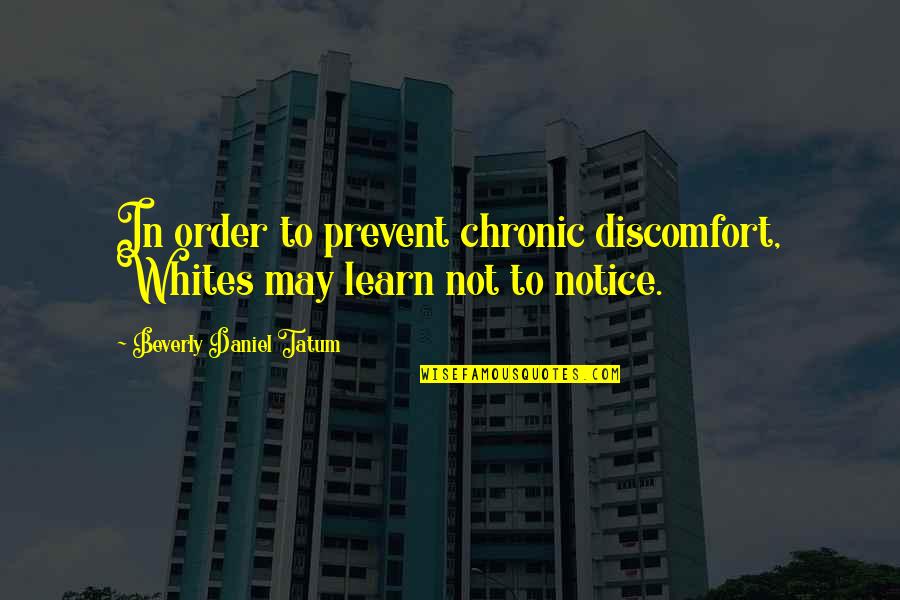 Twat Quotes By Beverly Daniel Tatum: In order to prevent chronic discomfort, Whites may