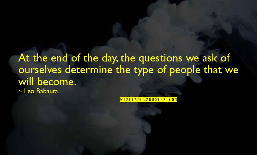 Twattering Quotes By Leo Babauta: At the end of the day, the questions